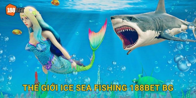 Thế giới Ice Sea Fishing 188bet bg