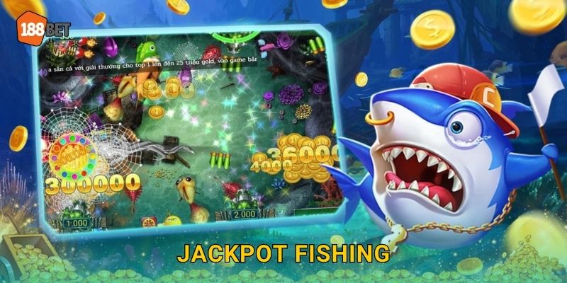 Jackpot Fishing 188bet bg Trúng Độc Đắc Dễ Dàng