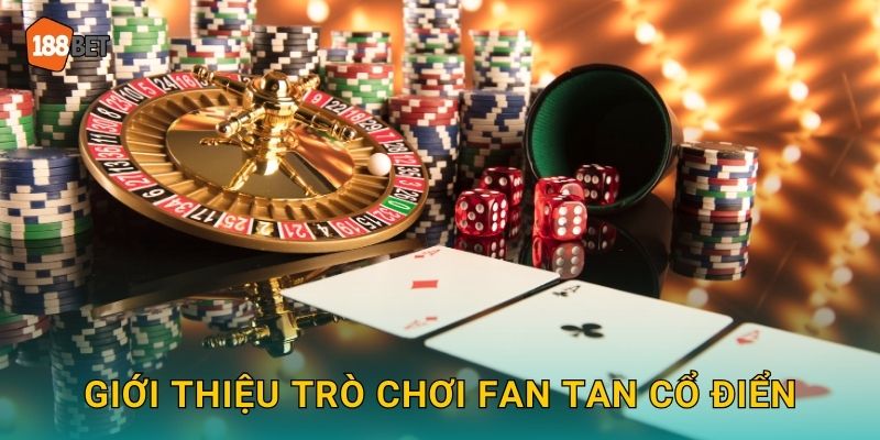 Giới thiệu trò chơi Fan Tan cổ điển