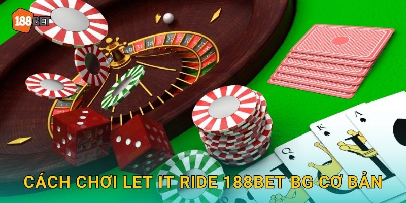 Cách chơi Let It Ride 188bet bg cơ bản