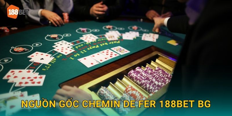 Nguồn gốc Chemin de Fer 188bet bg