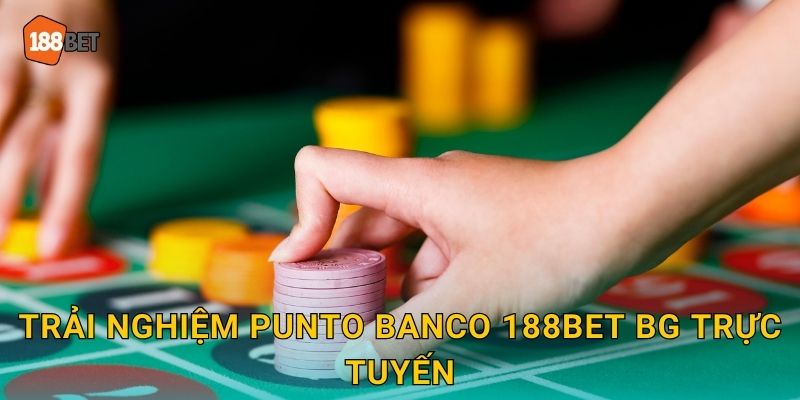 Trải nghiệm Punto Banco 188bet bg trực tuyến