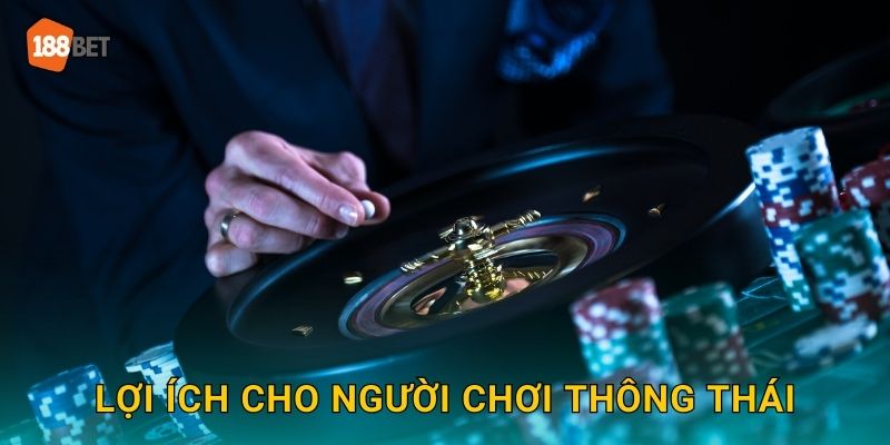 Lợi ích cho người chơi thông thái