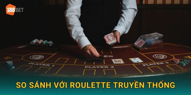 So sánh với Roulette truyền thống
