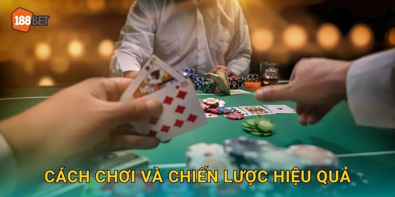 Cách chơi và chiến lược hiệu quả