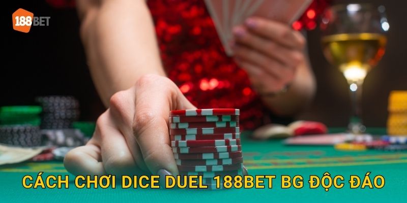 Cách chơi Dice Duel 188bet bg độc đáo