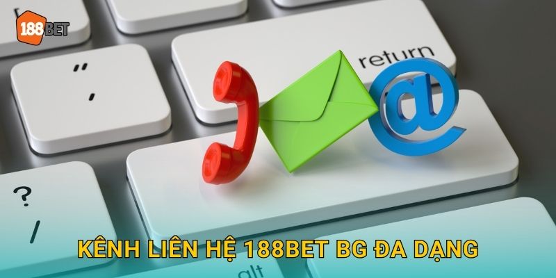 Kênh liên hệ 188bet bg đa dạng