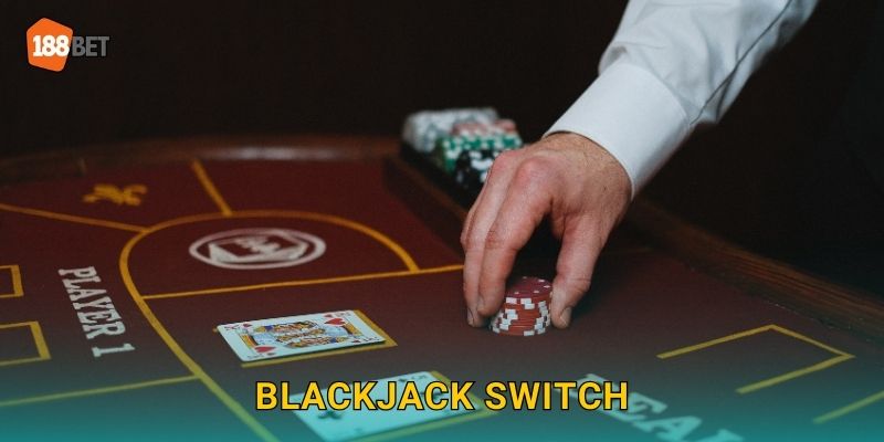 Blackjack Switch 188bet bg Đổi Bài Thông Minh
