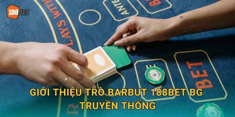 Giới thiệu trò Barbut 188bet bg truyền thống