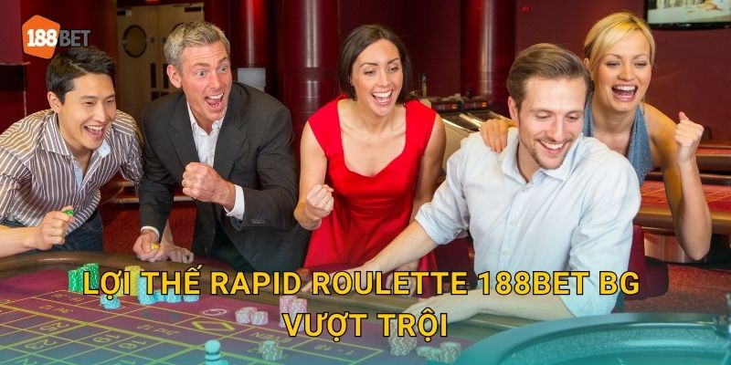Lợi thế Rapid Roulette 188bet bg vượt trội